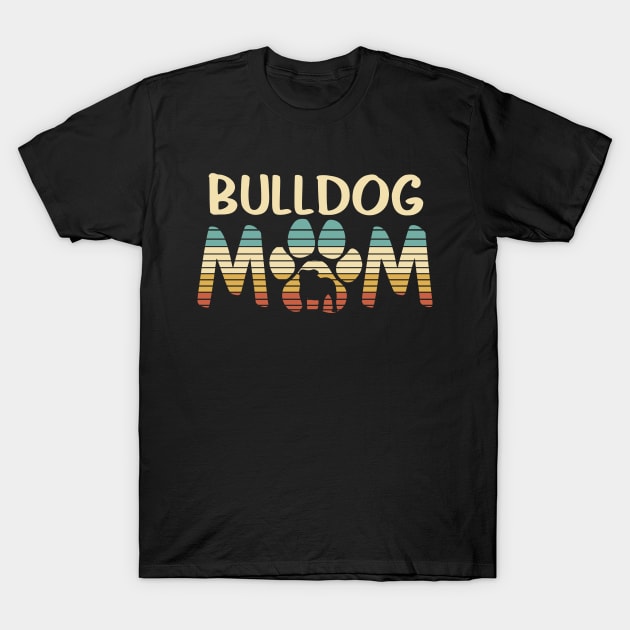 Bulldog Mom - Cute Funny Retro Dog Mom Gift T-Shirt by clickbong12